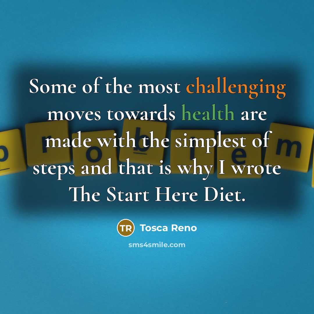 “Some of the most challenging moves towards health are made…” quote by Tosca Reno
