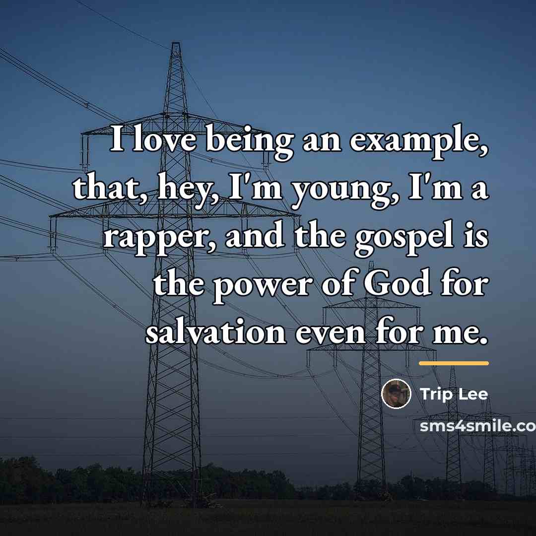 “I love being an example, that, hey, I'm young, I'm…” quote by Trip Lee