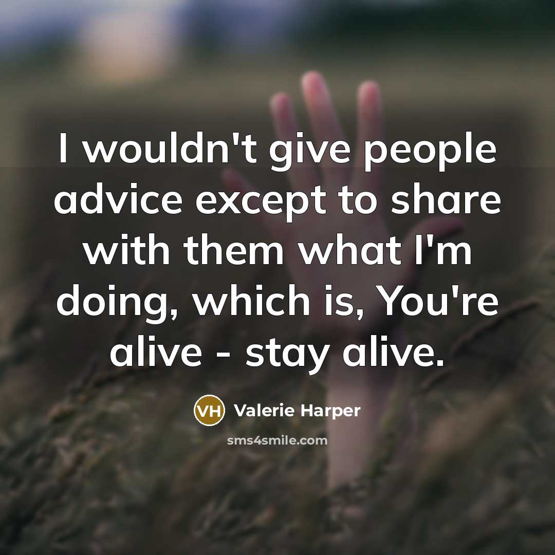 “I wouldn't give people advice except to share with them…” quote by Valerie Harper