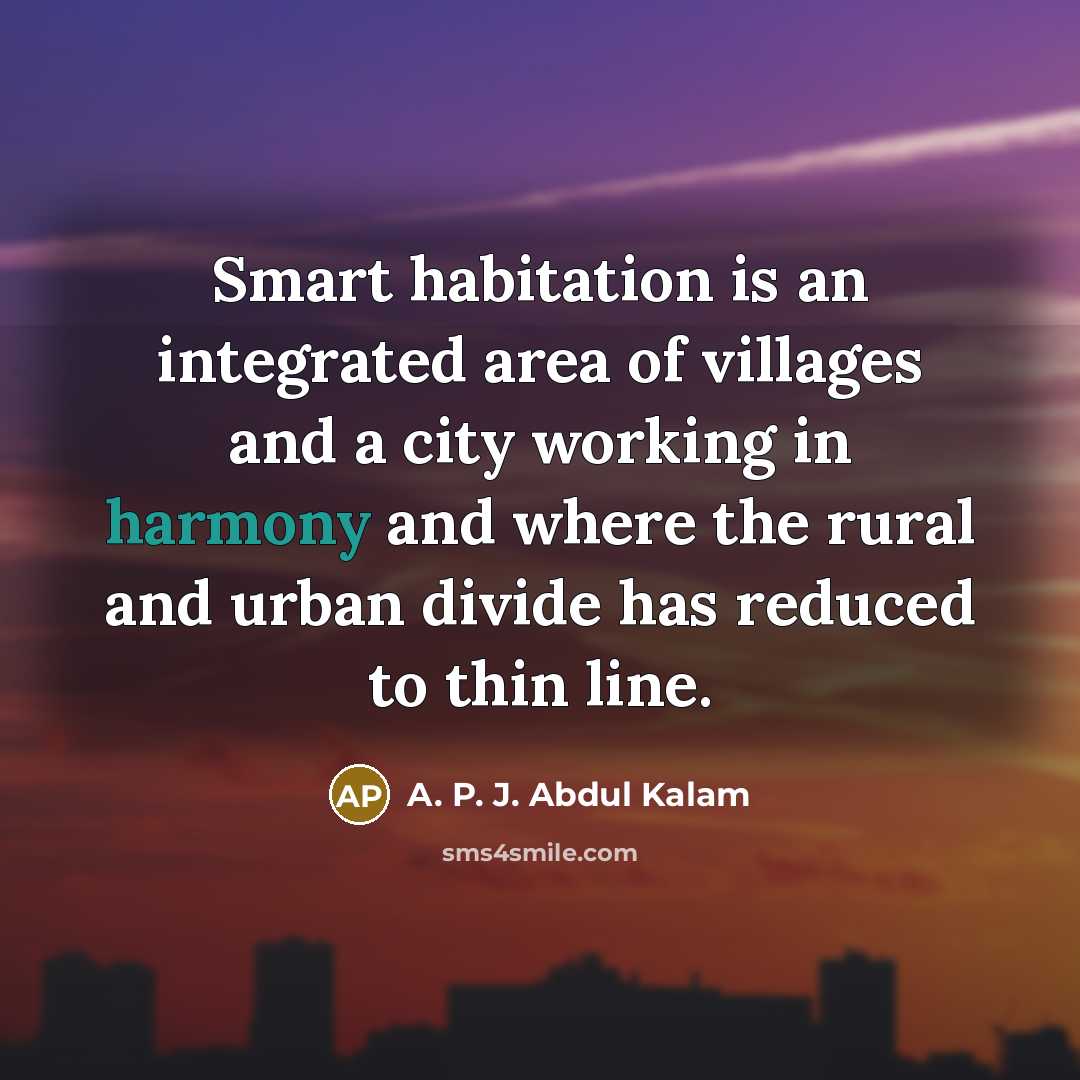 “Smart habitation is an integrated area of villages and a…” quote by A. P. J. Abdul Kalam
