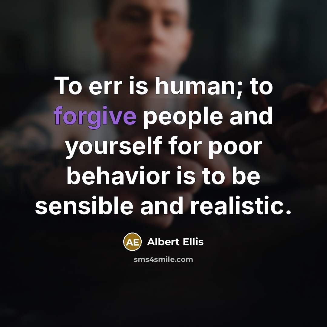 “To err is human; to forgive people and yourself for…” quote by Albert Ellis