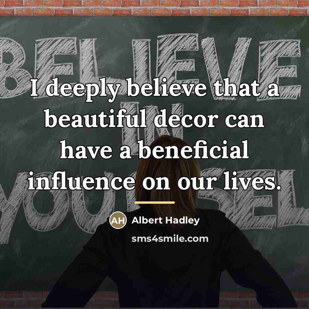 “I deeply believe that a beautiful decor can have a…” quote by Albert Hadley