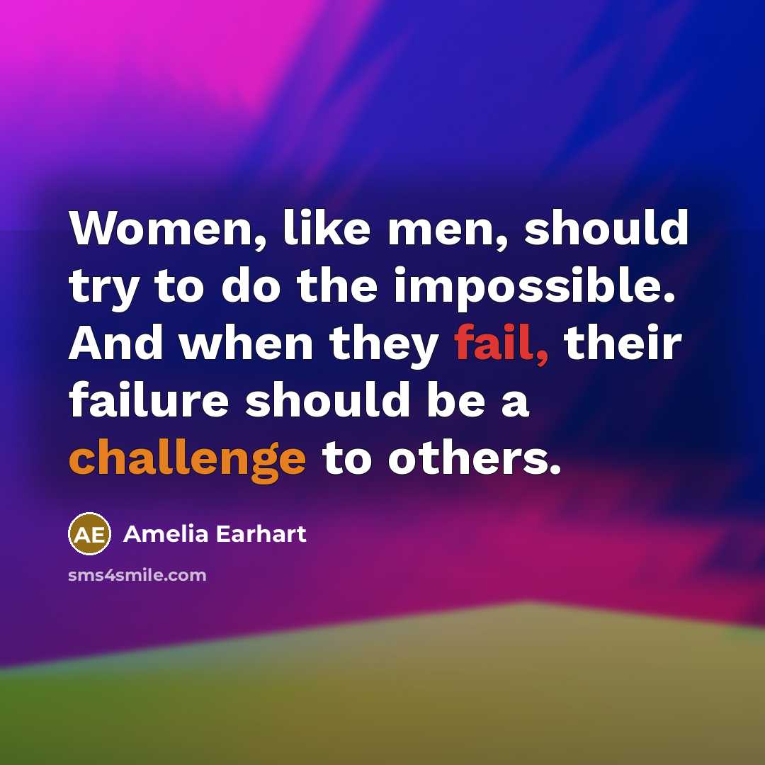 “Women, like men, should try to do the impossible. And…” quote by Amelia Earhart