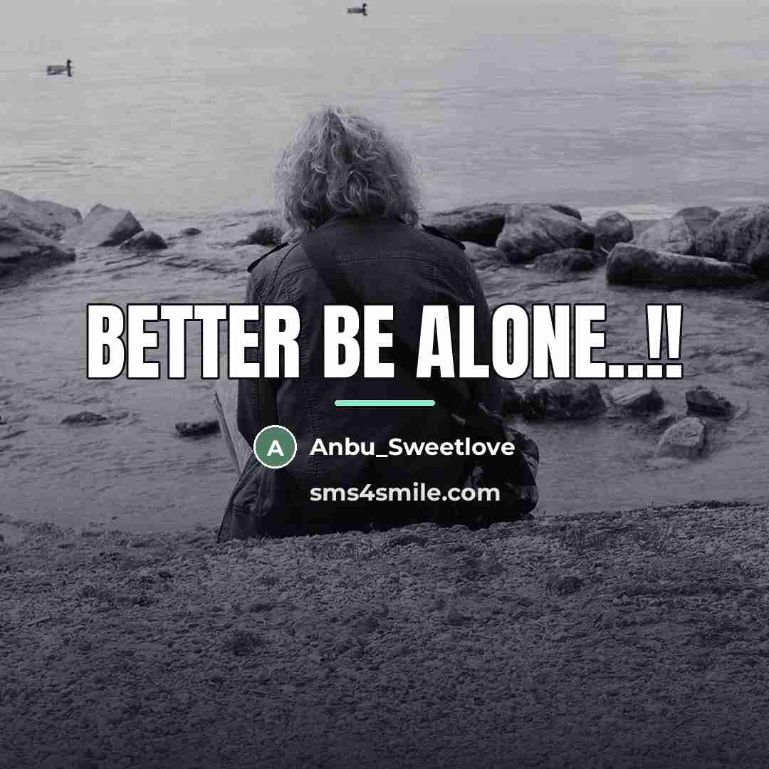 “Better be alone..!!…” quote by Anbu_Sweetlove