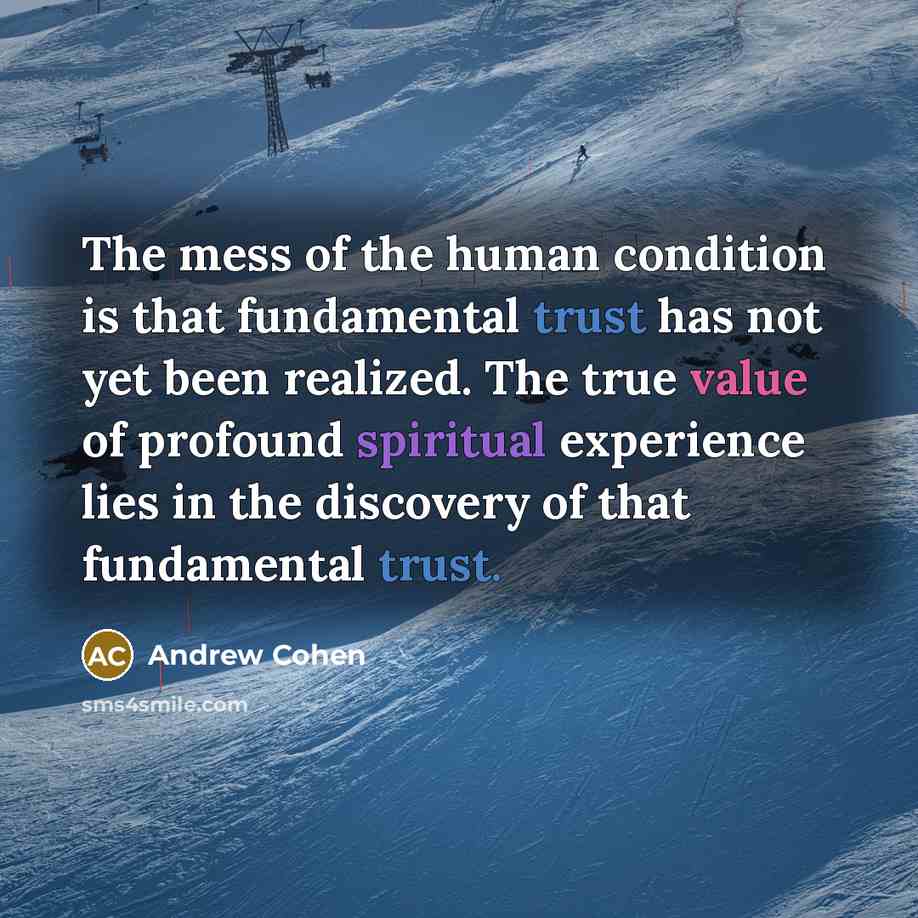 “The mess of the human condition is that fundamental trust…” quote by Andrew Cohen