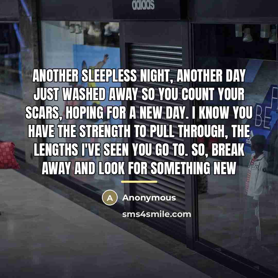 “Another sleepless night, another day just washed away so you…” quote by Anonymous