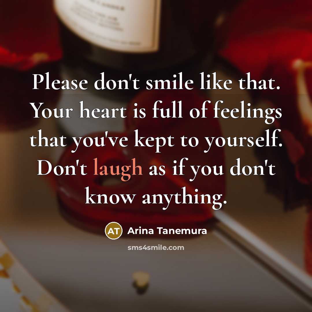 “Please don't smile like that. Your heart is full of…” quote by Arina Tanemura
