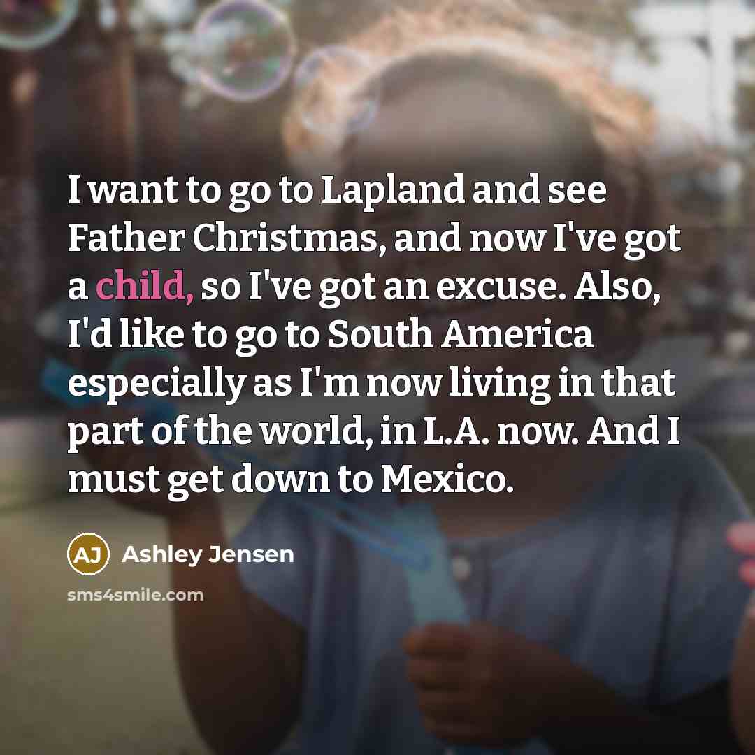 “I want to go to Lapland and see Father Christmas,…” quote by Ashley Jensen