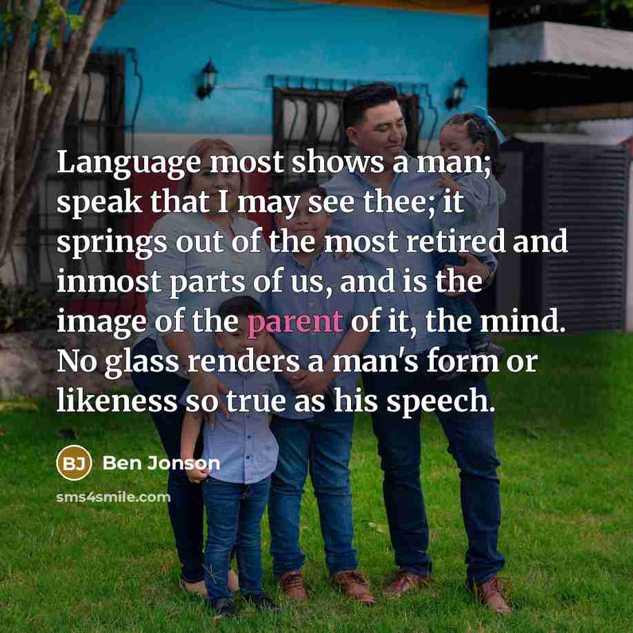 “Language most shows a man; speak that I may see…” quote by Ben Jonson