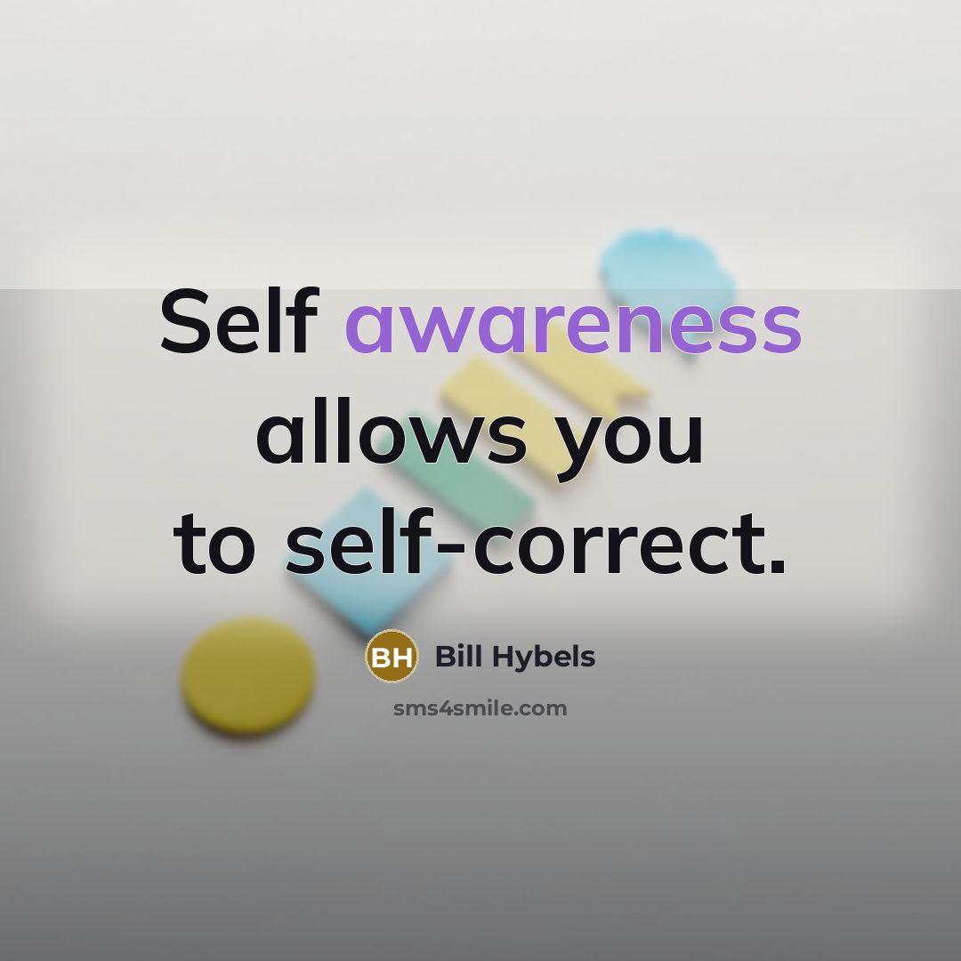 “Self awareness allows you to self-correct.…” quote by Bill Hybels