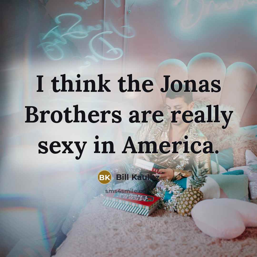 “I think the Jonas Brothers are really sexy in America.…” quote by Bill Kaulitz