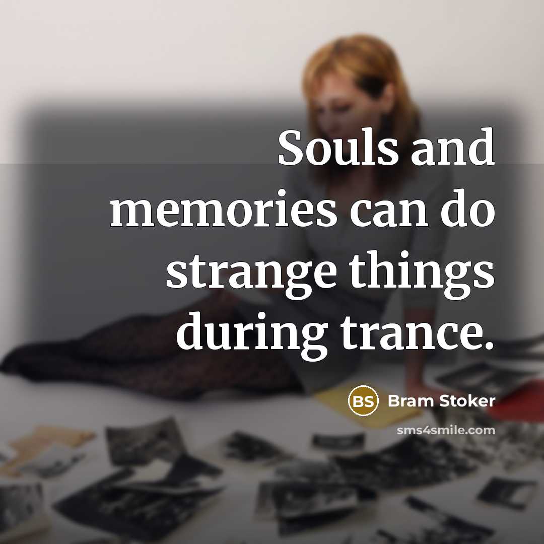 “Souls and memories can do strange things during trance.…” quote by Bram Stoker