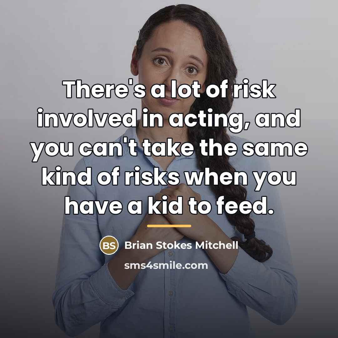 “There's a lot of risk involved in acting, and you…” quote by Brian Stokes Mitchell