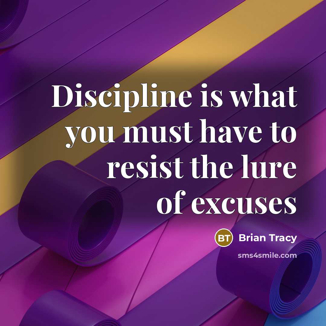 “Discipline is what you must have to resist the lure…” quote by Brian Tracy