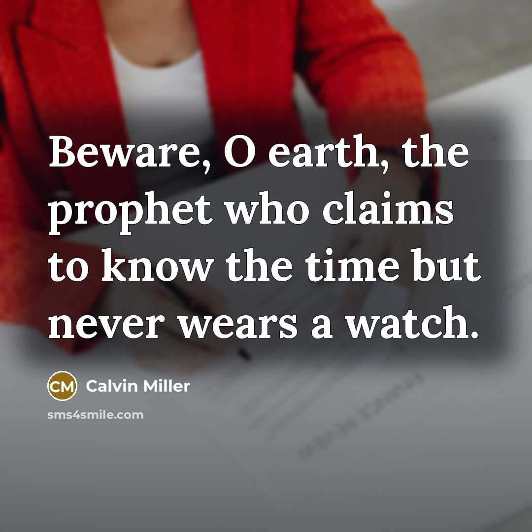 “Beware, O earth, the prophet who claims to know the…” quote by Calvin Miller