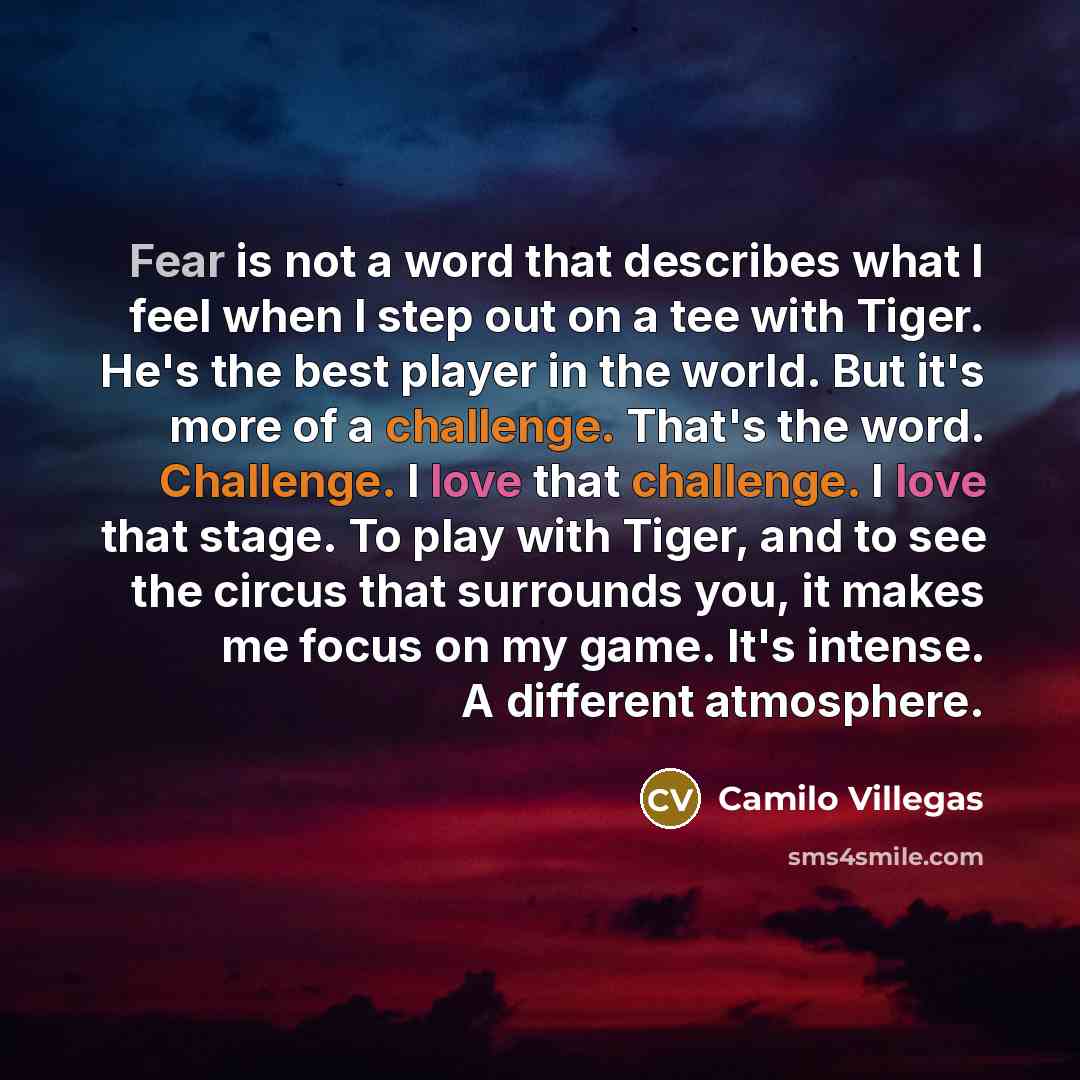 “Fear is not a word that describes what I feel…” quote by Camilo Villegas
