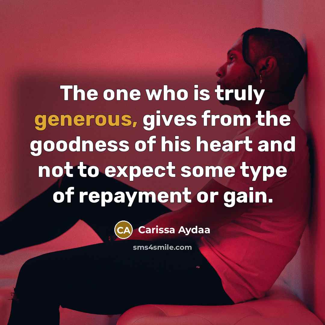 “The one who is truly generous, gives from the goodness…” quote by Carissa Aydaa
