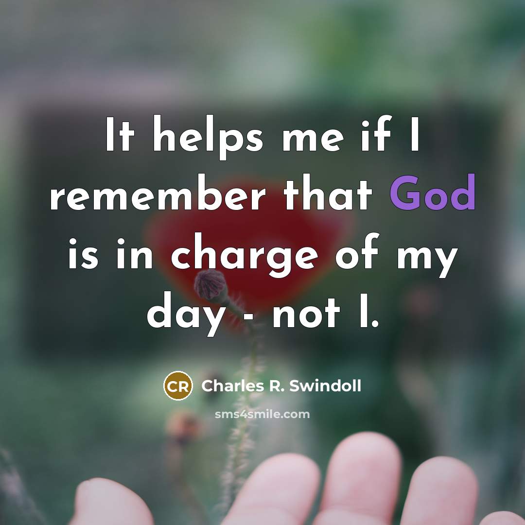“It helps me if I remember that God is in…” quote by Charles R. Swindoll