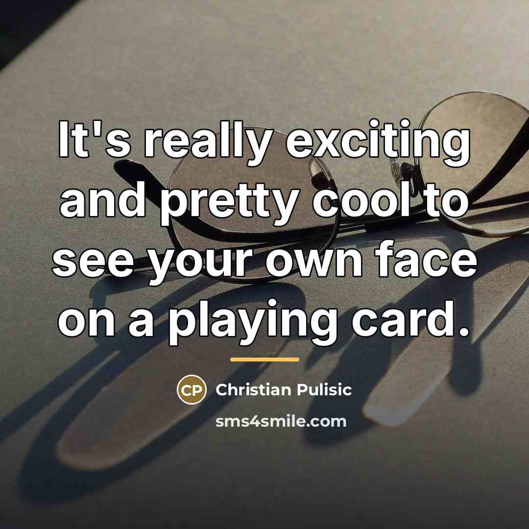 “It's really exciting and pretty cool to see your own…” quote by Christian Pulisic