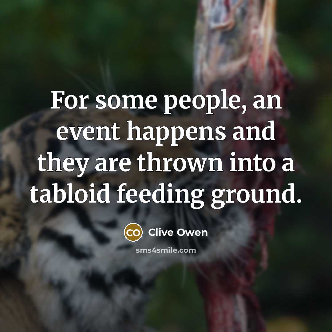 “For some people, an event happens and they are thrown…” quote by Clive Owen