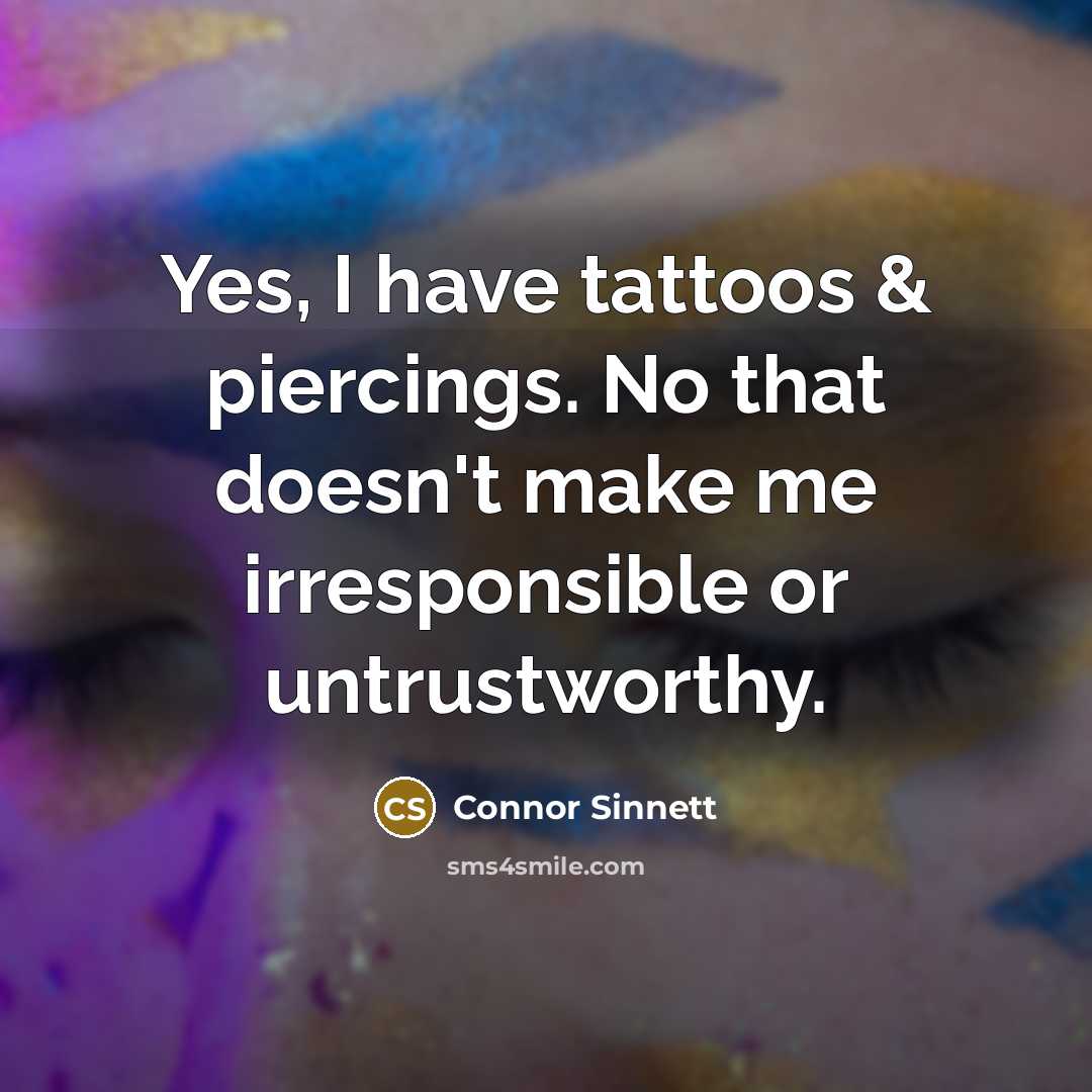 “Yes, I have tattoos & piercings. No that doesn't make…” quote by Connor Sinnett
