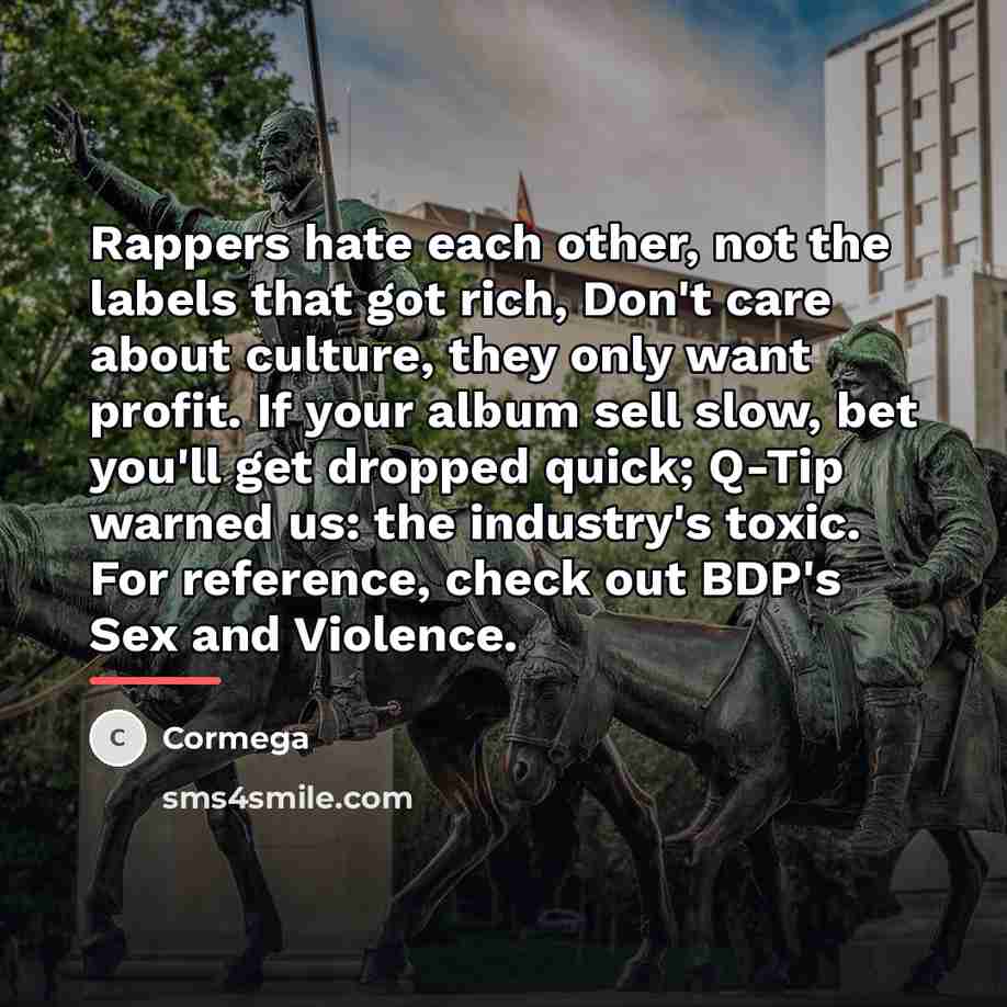 “Rappers hate each other, not the labels that got rich,…” quote by Cormega