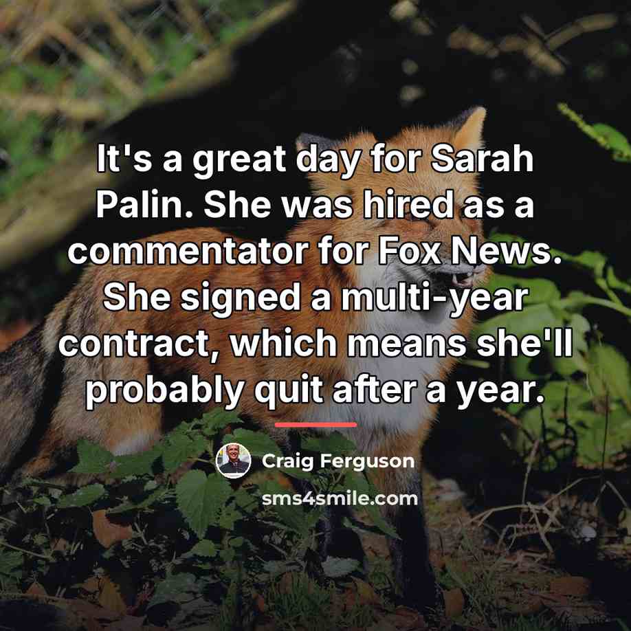 “It's a great day for Sarah Palin. She was hired…” quote by Craig Ferguson