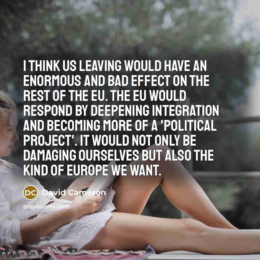 “I think us leaving would have an enormous and bad…” quote by David Cameron