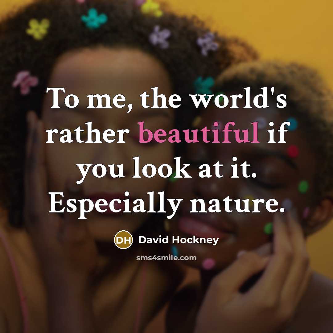 “To me, the world's rather beautiful if you look at…” quote by David Hockney