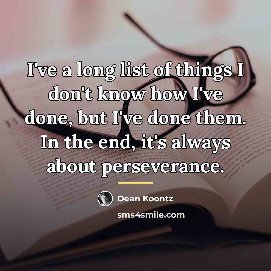 “I've a long list of things I don't know how…” quote by Dean Koontz