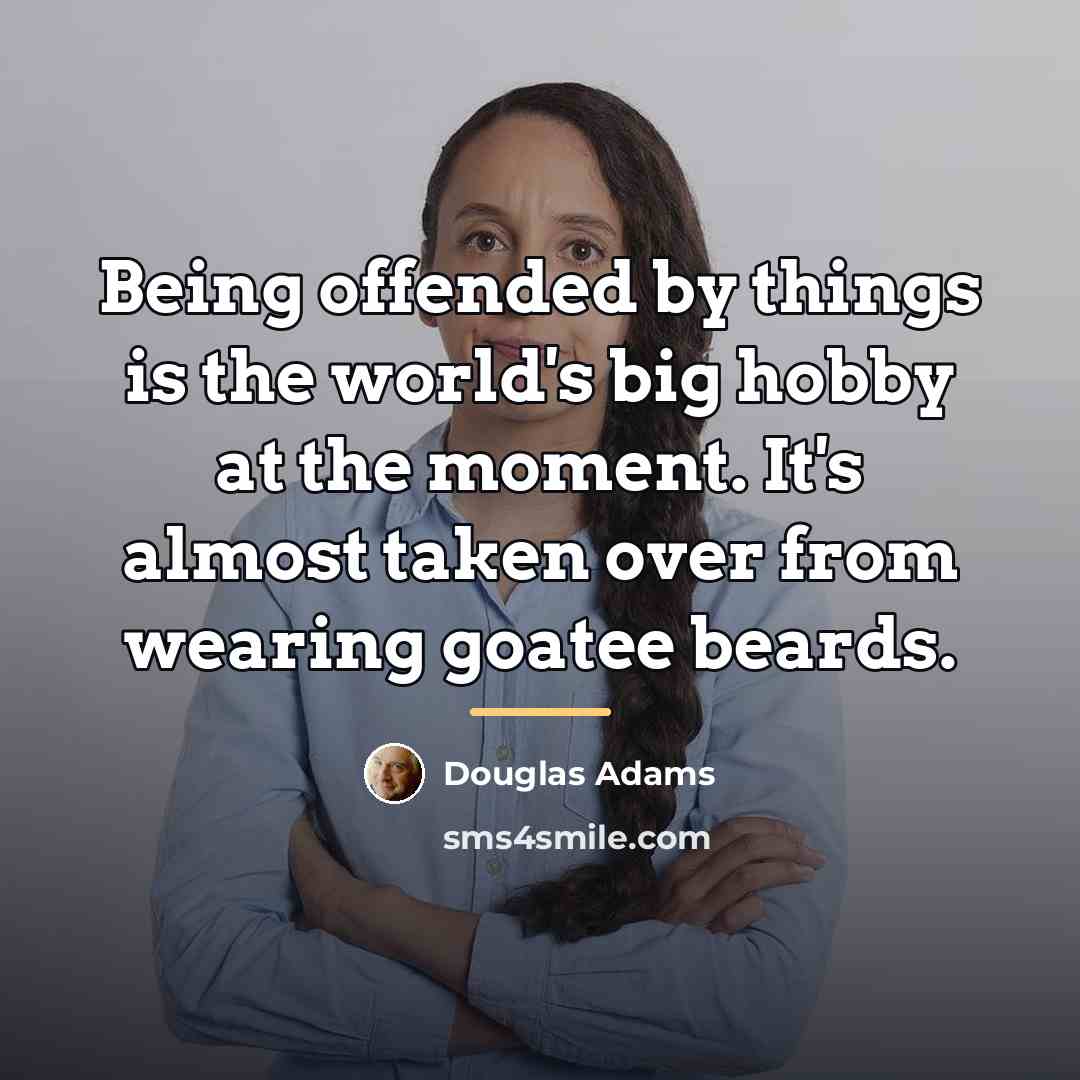 “Being offended by things is the world's big hobby at…” quote by Douglas Adams
