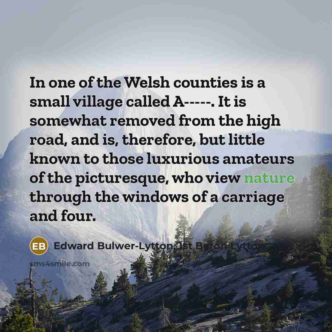 “In one of the Welsh counties is a small village…” quote by Edward Bulwer-Lytton, 1st Baron Lytton