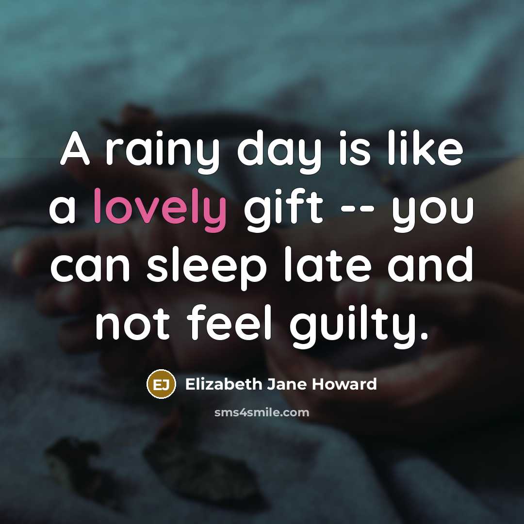 “A rainy day is like a lovely gift -- you…” quote by Elizabeth Jane Howard