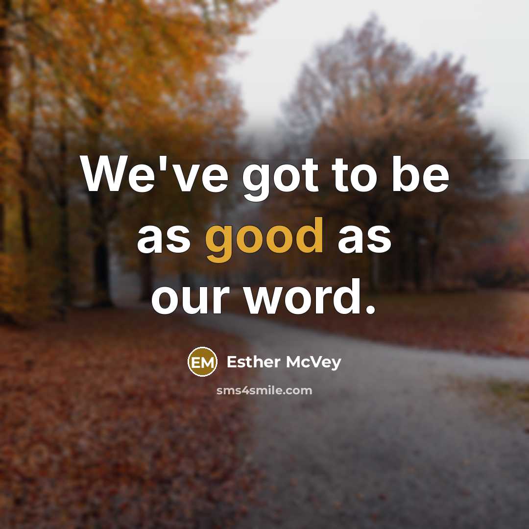“We've got to be as good as our word.…” quote by Esther McVey