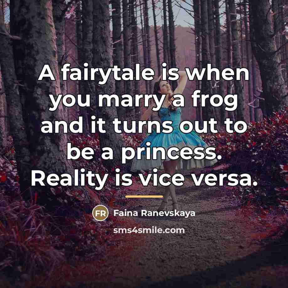 “A fairytale is when you marry a frog and it…” quote by Faina Ranevskaya