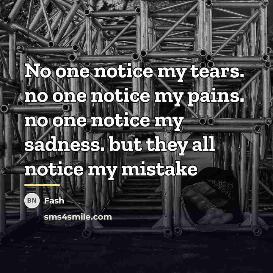 “No one notice my tears. no one notice my pains.…” quote by Fash