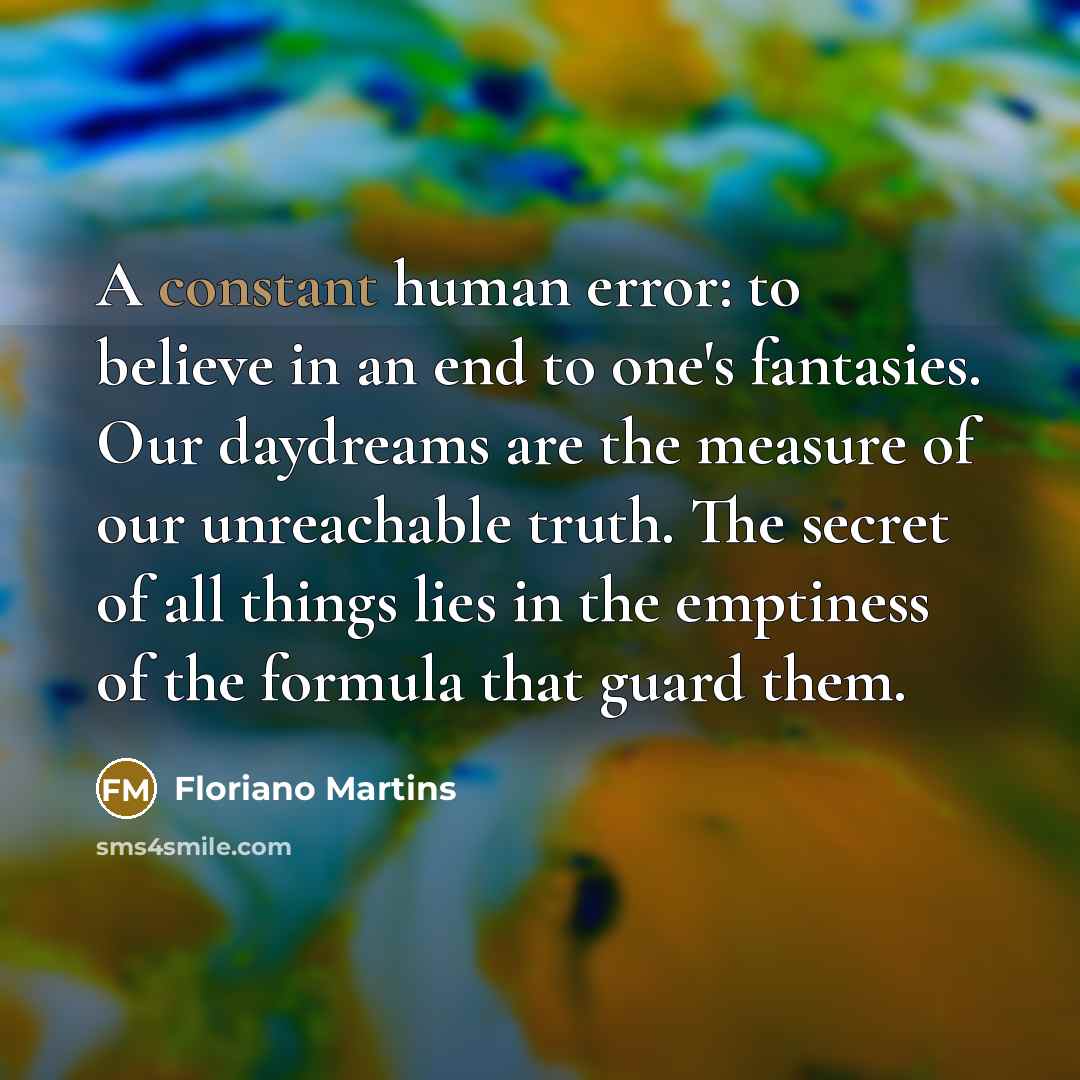 “A constant human error: to believe in an end to…” quote by Floriano Martins
