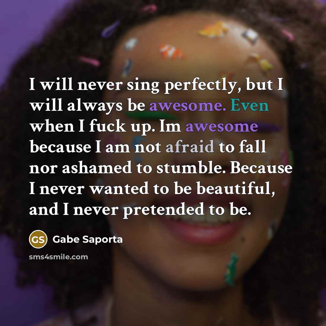 “I will never sing perfectly, but I will always be…” quote by Gabe Saporta