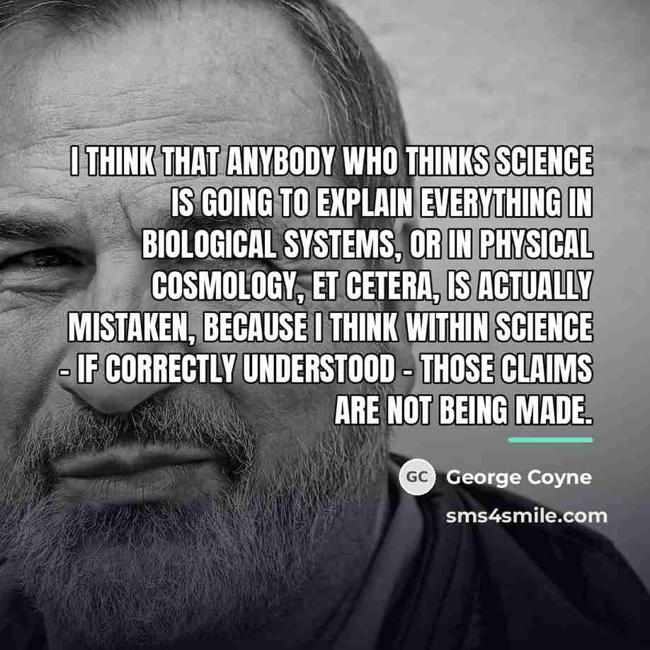 “I think that anybody who thinks science is going to…” quote by George Coyne