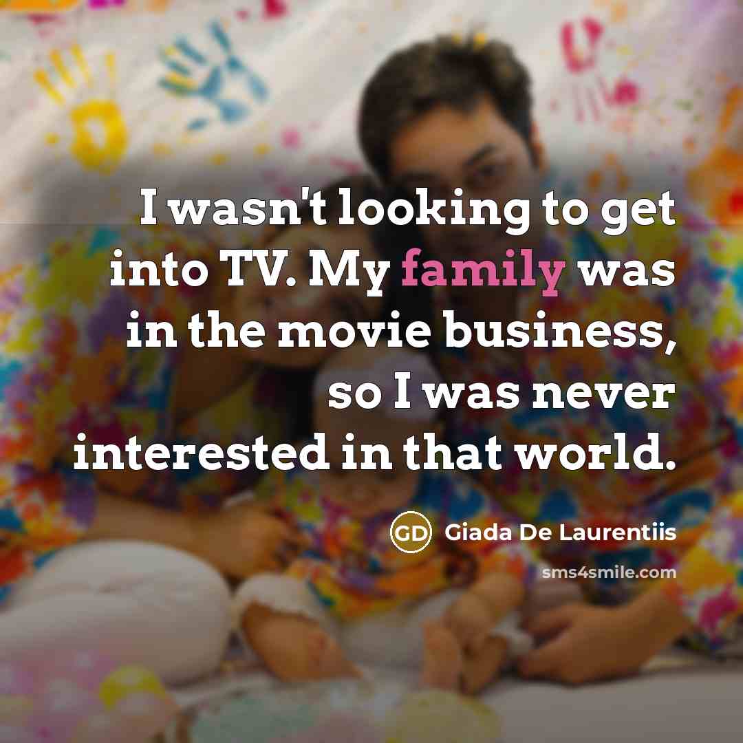 “I wasn't looking to get into TV. My family was…” quote by Giada De Laurentiis