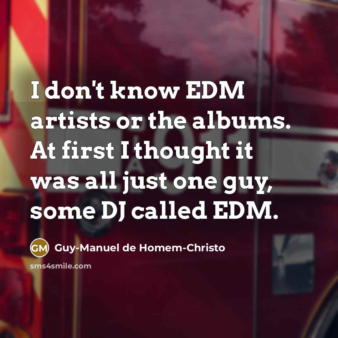 “I don't know EDM artists or the albums. At first…” quote by Guy-Manuel de Homem-Christo