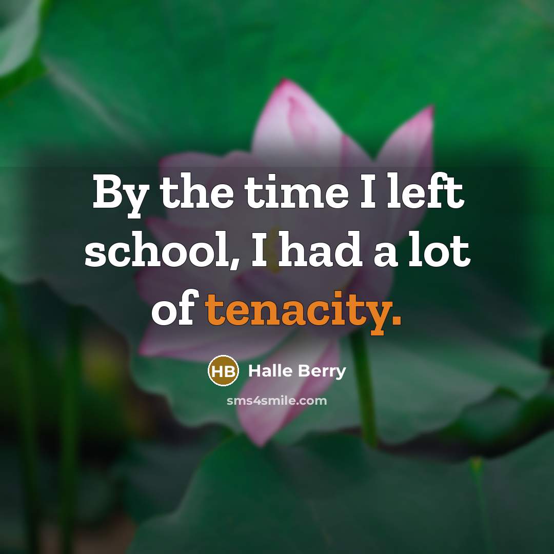 “By the time I left school, I had a lot…” quote by Halle Berry