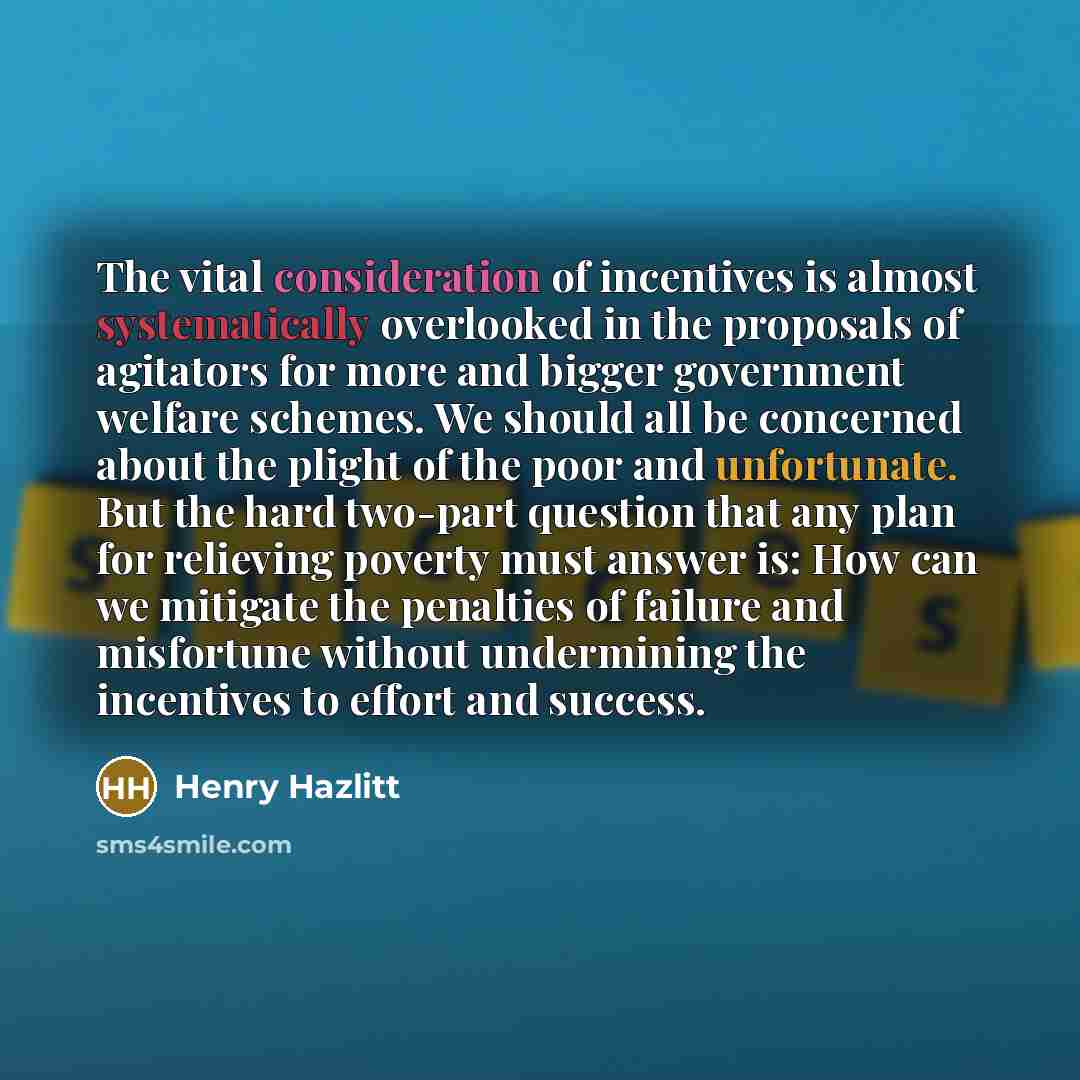 “The vital consideration of incentives is almost systematically overlooked in…” quote by Henry Hazlitt