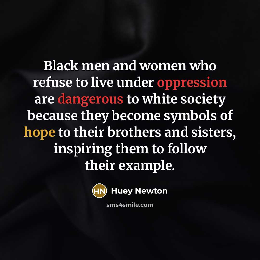 “Black men and women who refuse to live under oppression…” quote by Huey Newton