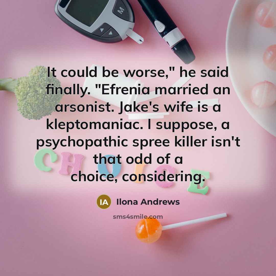 “It could be worse," he said finally. "Efrenia married an…” quote by Ilona Andrews