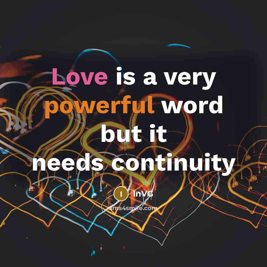 “Love is a very powerful word but it needs continuity” quote by InVG