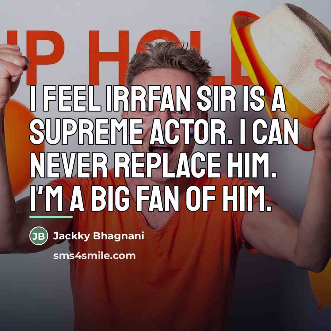 “I feel Irrfan sir is a supreme actor. I can…” quote by Jackky Bhagnani