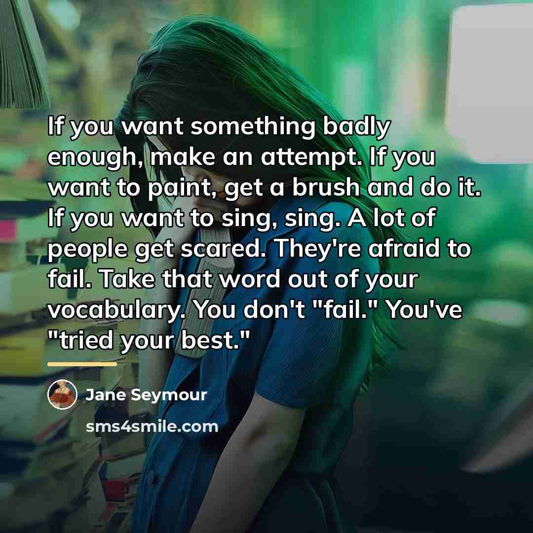 “If you want something badly enough, make an attempt. If…” quote by Jane Seymour