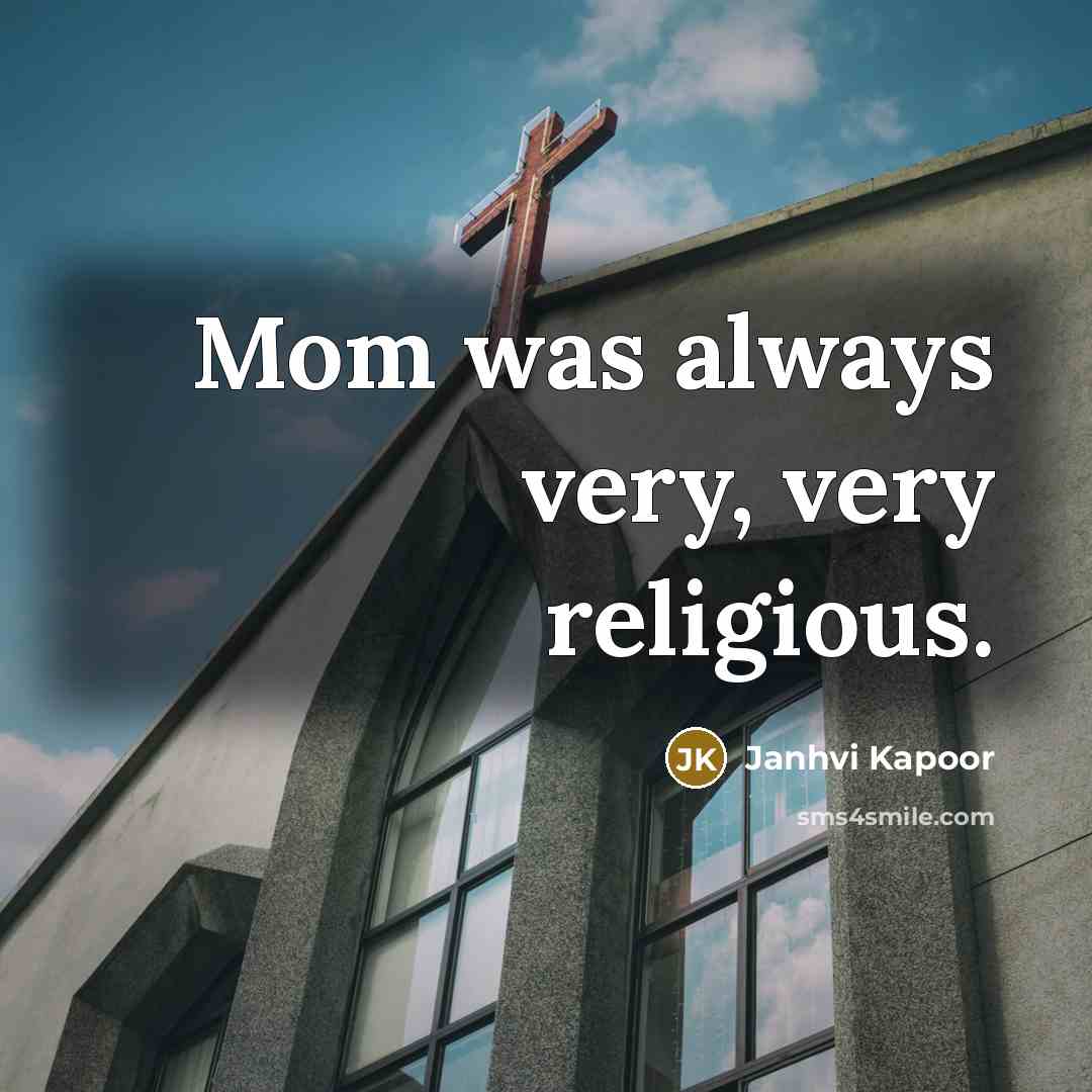 “Mom was always very, very religious.…” quote by Janhvi Kapoor