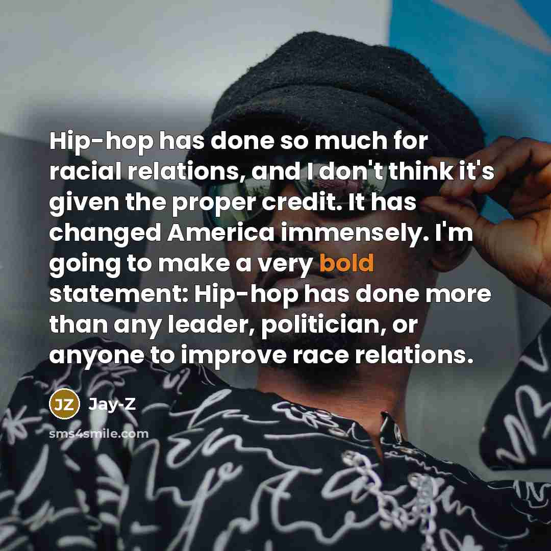 “Hip-hop has done so much for racial relations, and I…” quote by Jay-Z